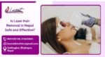 Is Laser Hair Removal in Nepal Safe and Effective